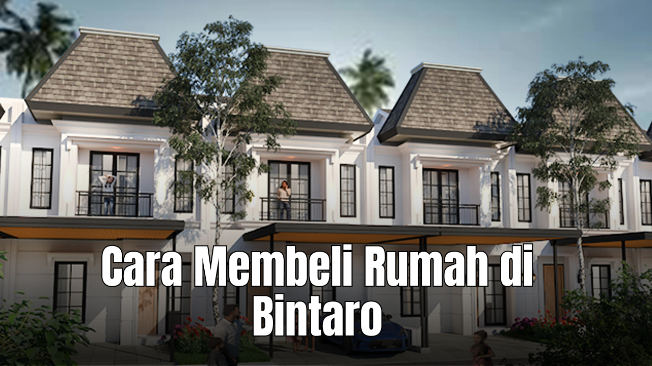 Cara Membeli Rumah di Bintaro Hijau